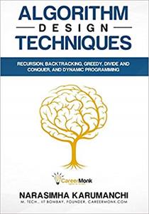 Algorithm Design Techniques: Recursion, Backtracking, Greedy, Divide and Conquer, and Dynamic Programming
