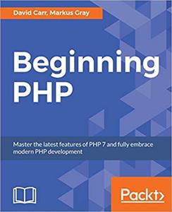 Beginning PHP: Master the latest features of PHP 7 and fully embrace modern PHP development