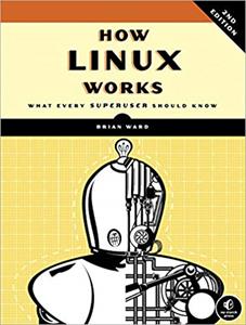 How Linux Works: What Every Superuser Should Know (2nd Edition)