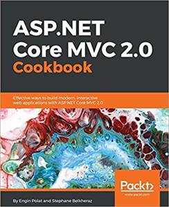 ASP.NET Core MVC 2.0 Cookbook: Effective ways to build modern, interactive web applications with ASP.NET Core MVC 2.0