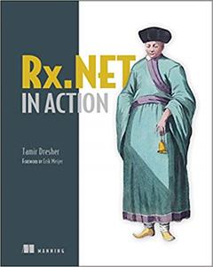 Rx.NET in Action: With examples in C#, 1st Edition