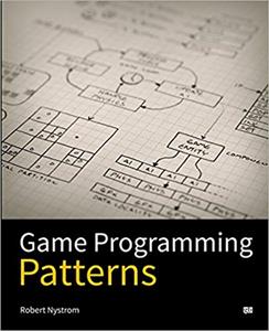 Game Programming Patterns, 1st Edition