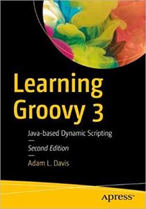 Learning Groovy 3: Java-based Dynamic Scripting