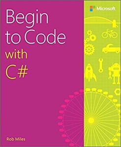 Begin to Code with C#, 1st Edition