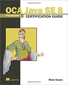 OCA Java SE 8 Programmer I Certification Guide, 1st Edition