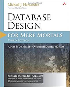 Database Design for Mere Mortals: A Hands-On Guide to Relational Database Design (3rd Edition)