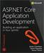 ASP.NET Core Application Development: Building an application in four sprints, 1st Edition