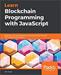 Learn Blockchain Programming with JavaScript: Build your very own Blockchain and decentralized network with JavaScript and Node.js