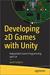 Developing 2D Games with Unity: Independent Game Programming with C#