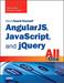 AngularJS, JavaScript, and jQuery All in One, Sams Teach Yourself