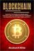 Blockchain: Discover the Technology behind Smart Contracts, Wallets, Mining and Cryptocurrency