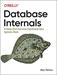 Database Internals: A Deep Dive into How Distributed Data Systems Work, 1st Edition