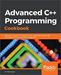 Advanced C++ Programming Cookbook