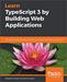 Learn TypeScript 3 by Building Web Applications