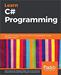 Learn C# Programming: A guide to building a solid foundation in C# language for writing efficient programs